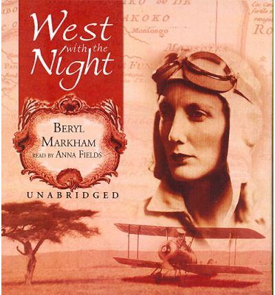West with the night - Beryl Markham