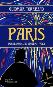 Paris - Impressões de Viagem - Vol. I